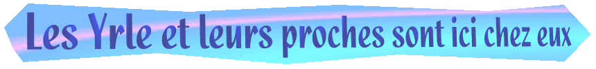 Les Yrle et leurs proches sont ici chez eux